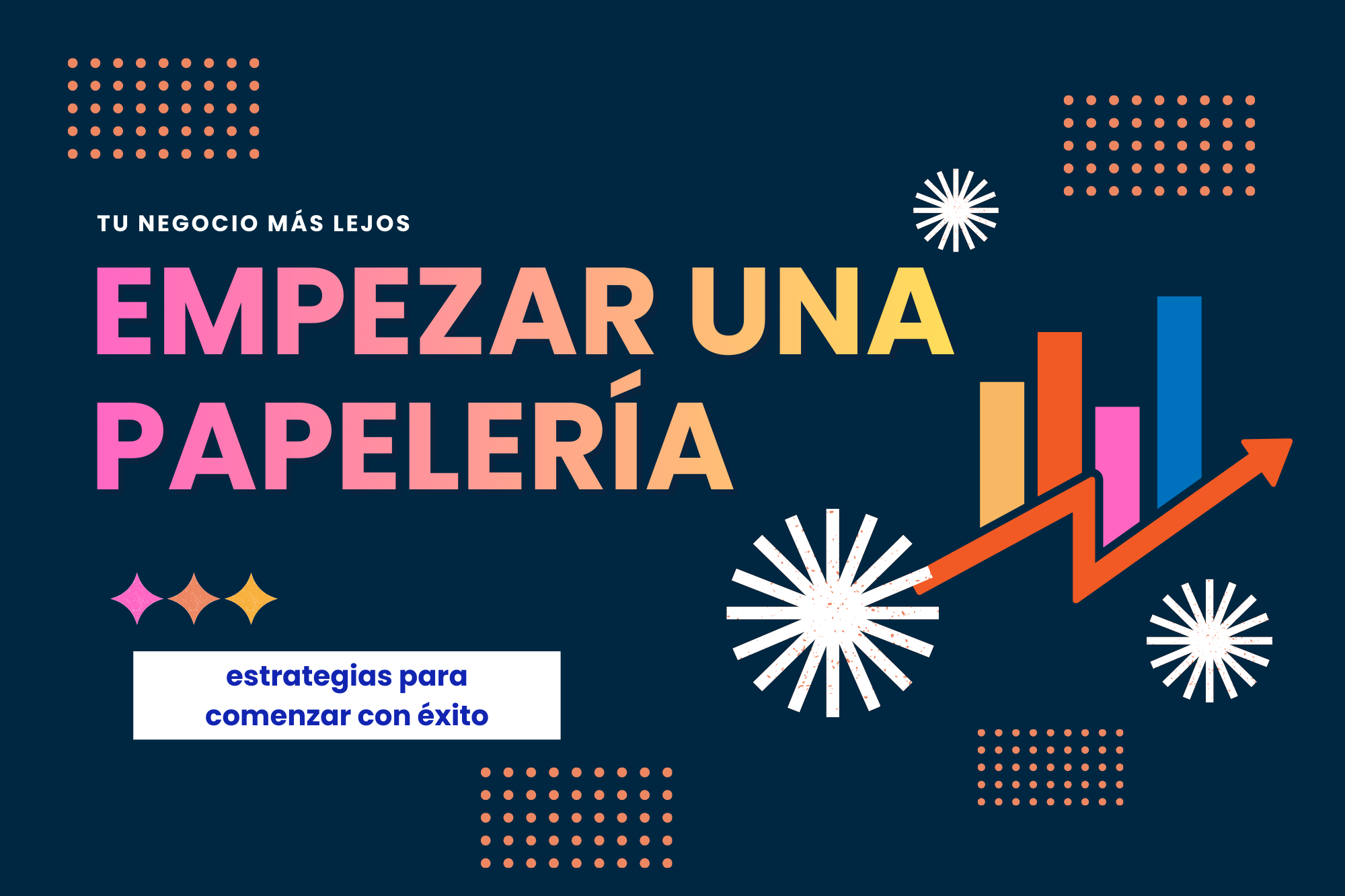 Vende más. ¿Cómo empezar una papelería exitosa en 2025? Estrategias que emplean nuestros mejores clientes